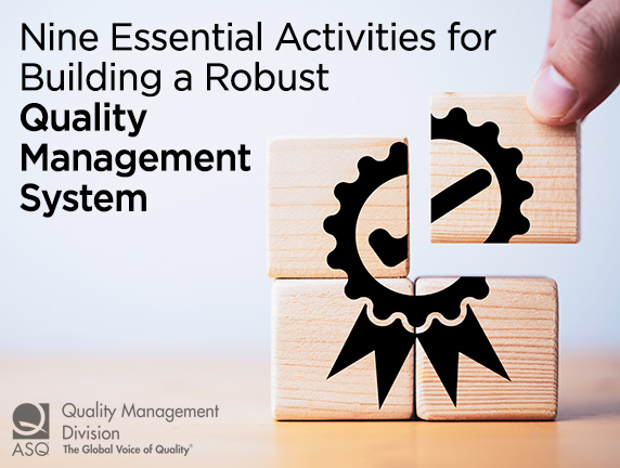 Nine Essential Activities for Building a Robust Quality Management System